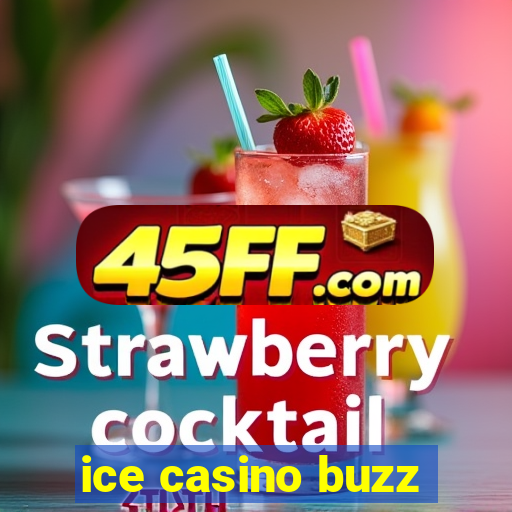 ice casino buzz
